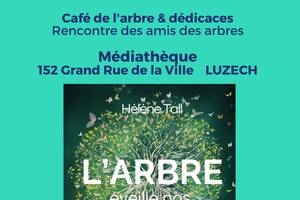 Rencontre  DES AMIS DES ARBRES    AU  CAFE DE L' ARBRE  à la médiathèque de Luzech le 02/03/24