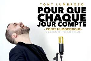 HUMOUR I ''Pour Que Chaque Jour Compte'' de Tony LUMBROSO