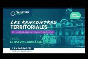 Les Rencontres Territoriales - Lyon - Concilier développement industriel et décarbonation