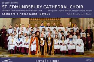 Concert Exceptionnel du Choeur de la Cathédrale de St. Edmundsbury (UK) à la Cathedrale de Bayeux - entrée libre !