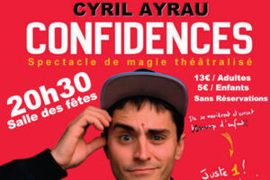 CYRIL AYRAU : CONFIDENCES, spectacle de magie théâtralisée