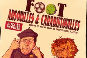 Théâtre : Foot Arsouilles & Carabistouilles