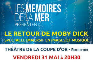 Spectacle immersif « Le Retour de Moby Dick »