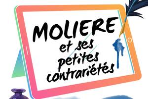 Molière et ses petites contrariétés | Comédie théâtrale