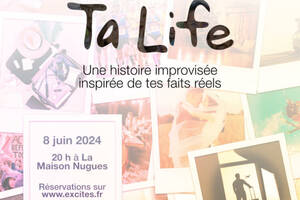 TA LIFE - Pièce improvisée