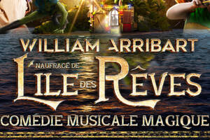 WILLIAM ARRIBART, NAUFRAGÉ DE L'ÎLE DES RÊVES
