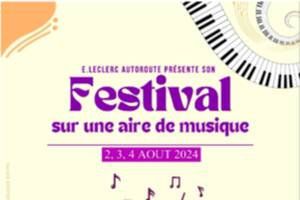 E.Leclerc Autoroute organise son Festival musical : « Sur une Aire de Musique » les 2, 3 et 4 août prochains