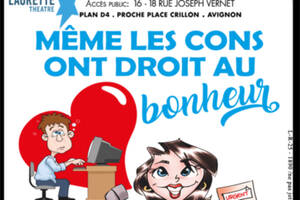 OFF AVIGNON 25 : Même les cons ont droit au bonheur