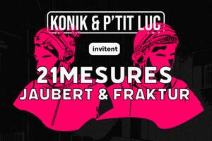 Konik & P’tit Luc invitent 21Mesures : Jaubert & Fraktur · Risk Party