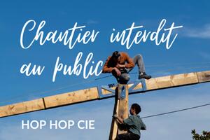 photo Chantier interdit au public – Hop hop Compagnie