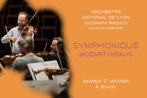 Symphonique Mozart / Kraus - Orchestre national de Lyon Giovanni Radivo Violon et direction
