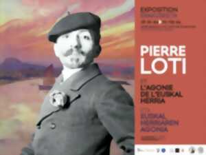 Exposition : Pierre Loti et l'Agonie de l'Euskal Herria