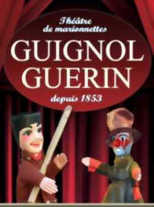 SPECTACLE DE MARIONNETTES - GUIGNOL GUÉRIN