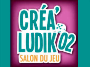 Créa'Ludik 02, le Salon du jeu à Saint-Quentin