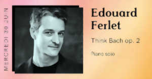 photo EDOUARD FERLET - THINK BACH OP. 2