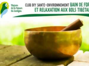 Club DIY Santé-Environnement : Bain de forêt et relaxation aux bols tibétains