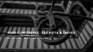Visio-conférence - Les puits à Troyes