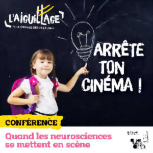 photo Conférence théâtralisée : Arrête ton cinéma ! Quand les neurosciences se mettent en scène