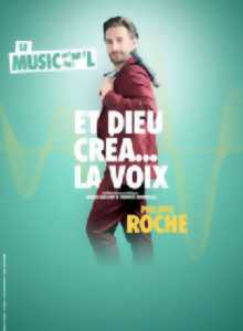 photo Philippe Roche dans et dieu créa…La Voix