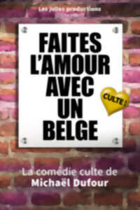 photo FAITES L'AMOUR AVEC UN BELGE