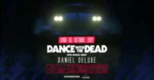 DANCE WITH THE DEAD + DANIEL DELUXE