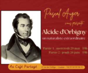 Alcide d'Orbigny, un naturaliste extraordinaire par Pascal Auger