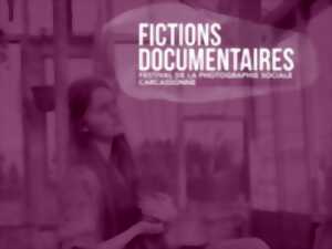 FICTIONS DOCUMENTAIRES - 7ÈME ÉDITION DU FESTIVAL DE LA PHOTOGRAPHIE SOCIALE