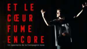 Théâtre : Et le coeur fume encore par la compagnie Nova