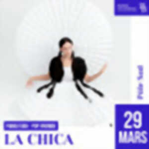 Concert La Chica - Complet