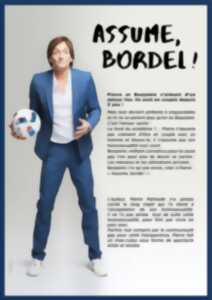 SPECTACLE DE PIERRE PALMADE: ASSUME BORDEL!