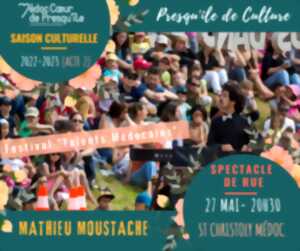 Spectacle de rue : Mathieu Moustache - Festival des Talents Médocains