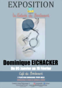 Exposition Dominique Eichacker