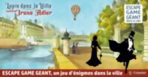 Lupin dans la Ville - Escape Game Géant