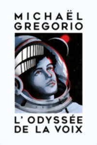 Michaël Gregorio – L’Odyssée de la Voix