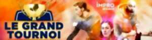 IMPRO ALSACE - « Le Grand Tournoi »