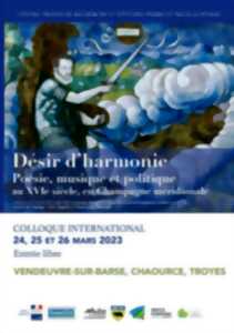 Colloque international - Désir d’harmonie. Poésie, musique et politique au XVIe siècle, en Champagne méridionale.