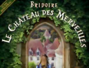 Vacances de Pâques : le château des merveilles | Château de Bridoire