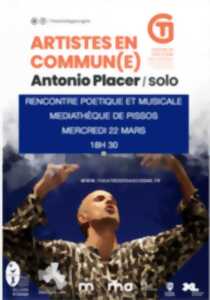 Rencontre poétique et musicale  avec Antonio PLACER // PISSOS
