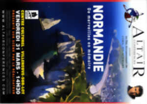Altaïr Conférences : Normandie, de merveilles en mémoire