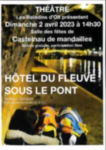 Théâtre : Hôtel du fleuve sous le pont