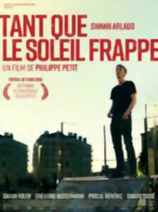 Cinéma - Tant que le soleil frappe