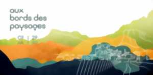 AUX BORDS DES PAYSAGES #7