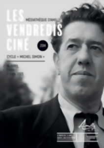 Les Vendredis Ciné - Cycle « Michel Simon »