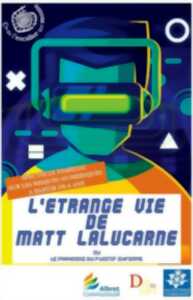 Théâtre : L'étrange vie de Matt Lalucarne