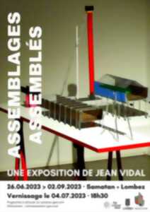EXPOSITION : « ASSEMBLAGES ASSEMBLÉS » DE JEAN VIDAL