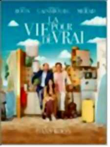 Cinéma : la Vie pour de vrai