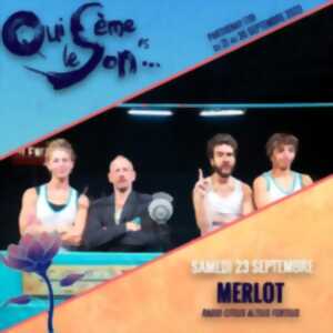 MERLOT / RADIO CITIUS ALTIUS FORTIUS - Festival Qui Sème Le Son #5 Festival Qui Sème Le Son #5