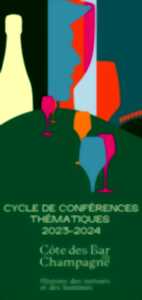 Cycle de conférence - Côte des Bar en Champagne, histoire des terroirs et des hommes
