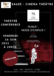 THÉÂTRE CONFÉRENCE: PUBLIC MODE D'EMPLOI? À EAUZE