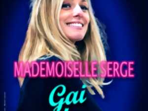 MADEMOISELLE SERGE - GAI-RIRE